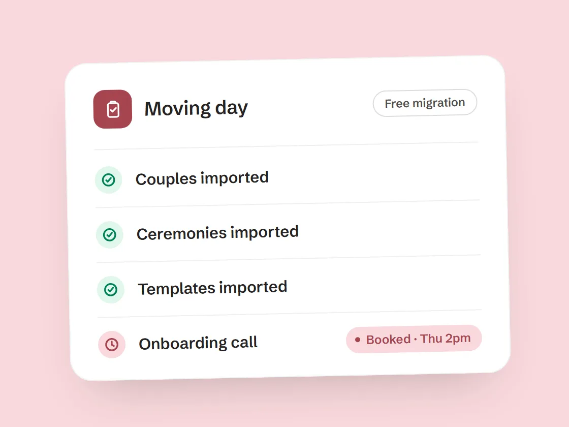 A moving-day checklist — couples, ceremonies and templates imported, with an onboarding call booked